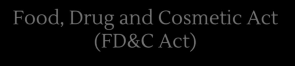 Food, Drug and Cosmetic Act