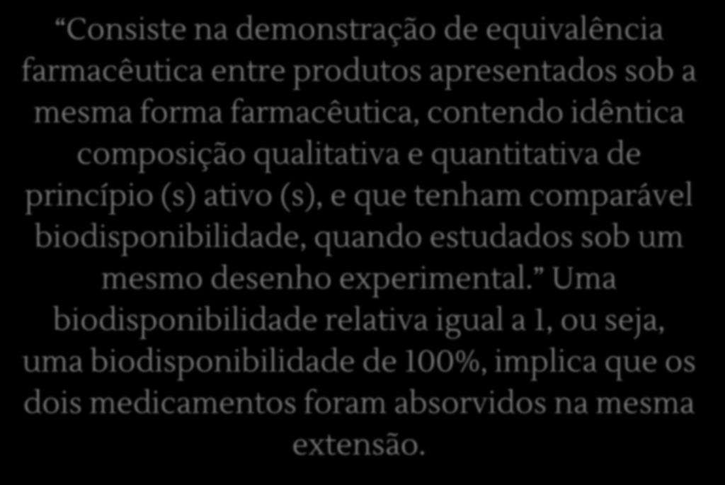 comparável biodisponibilidade, quando estudados sob um mesmo desenho experimental.