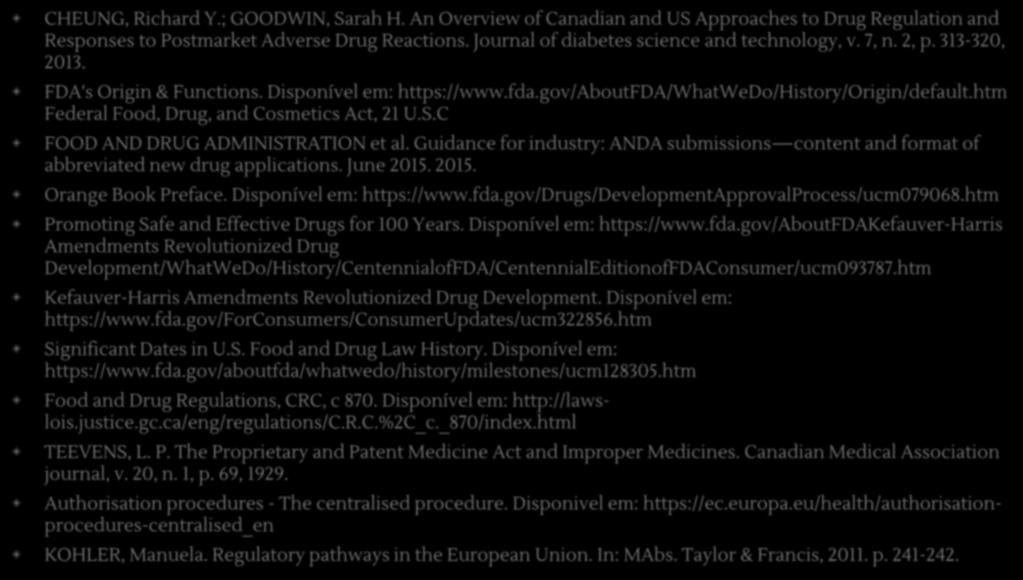 Bibliografia CHEUNG, Richard Y.; GOODWIN, Sarah H. An Overview of Canadian and US Approaches to Drug Regulation and Responses to Postmarket Adverse Drug Reactions.