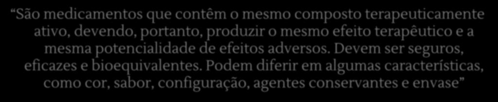 Equivalente terapeutica São medicamentos que contêm o mesmo composto terapeuticamente