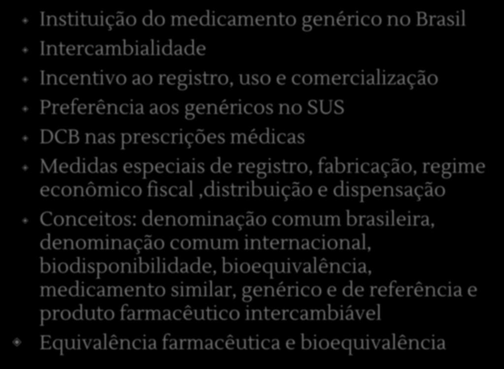 Lei dos genéricos Instituição do medicamento genérico no Brasil Intercambialidade Incentivo ao registro, uso e comercialização