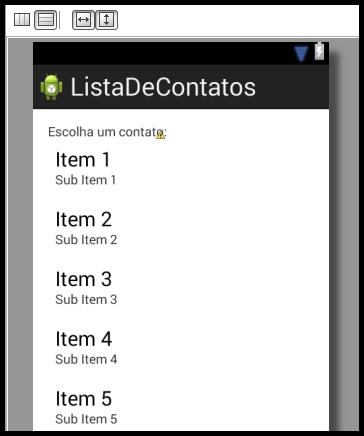 Layout da tela da aplicação em desenvolvimento Agora vamos criar um objeto (String Array) que vai armazenar os contatos que serão exibidos no componente, que iremos chamado de contatos (criar no