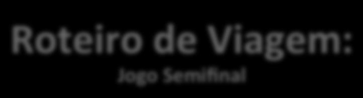 Roteiro de Viagem: Jogo Semifinal DIA 1º 08/Julho 2º 09/Julho 3º 10/Julho 4º 11/Julho 5º 12/Julho 6º 13/Julho 7º 14/Julho 8º 15/Julho 9º 16/Julho CIDADE Origem/ São Petersburgo São Petersburgo São