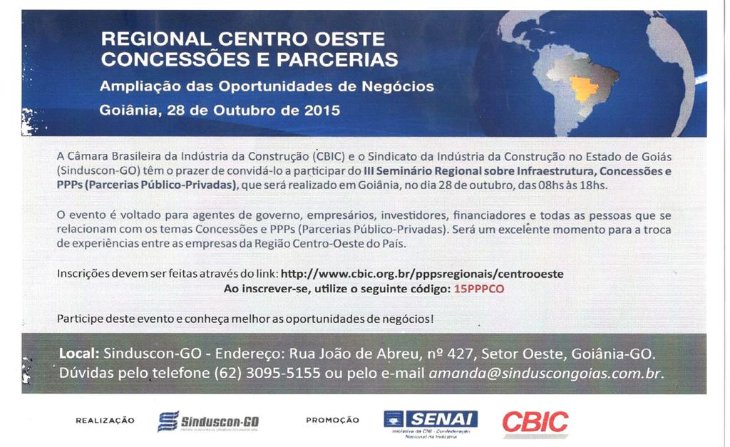 SICMA/SINDUSCON Seminário Centro-Oeste sobre Concessões e Parcerias Câmara Brasileira da Indústria A da Construção (CBIC) e o Sindicato da Indústria da Construção no Estado de Goiás (Sinduscon-GO)