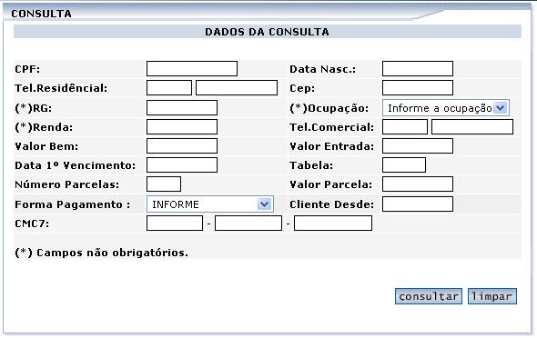 Consultar Escolha na subopção menu Operacional a opção Consultar e aguarde o sistema fornecer tela para inserção dos dados, como segue: - Insira os dados relativos ao