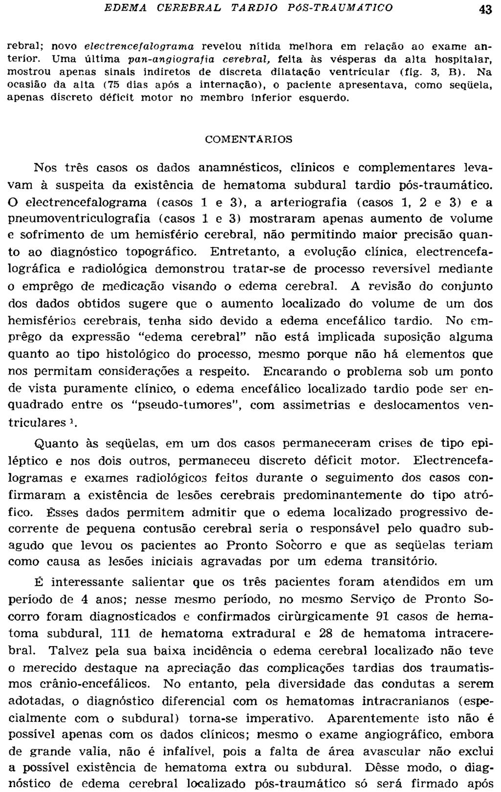 rebral; novo electrencefalograma revelou nítida melhora em relação ao exame anterior.