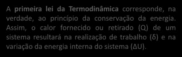 A primeira lei da Termodinâmica corresponde, na verdade, ao