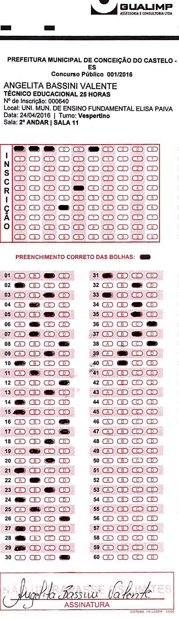 CARGO: TÉCNICO EDUCACIONAL 25 HORAS 0640 ANGELITA BASSINI VALENTE JUSTIFICATIVA: Recurso conhecido e julgado.