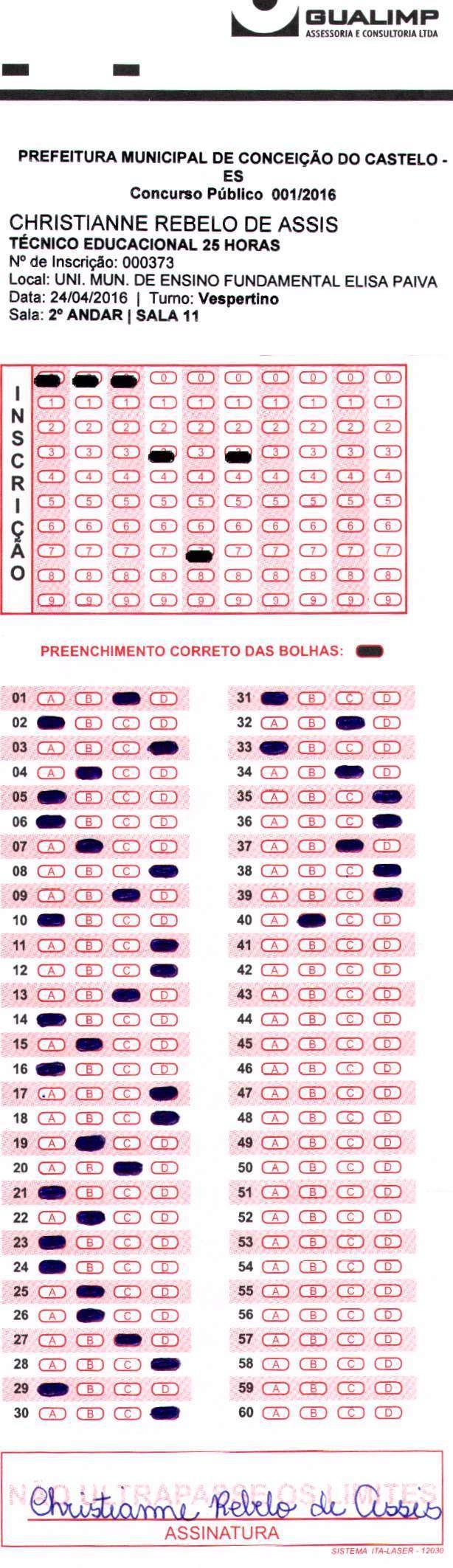 CARGO: TÉCNICO EDUCACIONAL 25 HORAS 0373 CHRISTIANNE REBELO DE ASSIS JUSTIFICATIVA: Recurso conhecido e julgado.