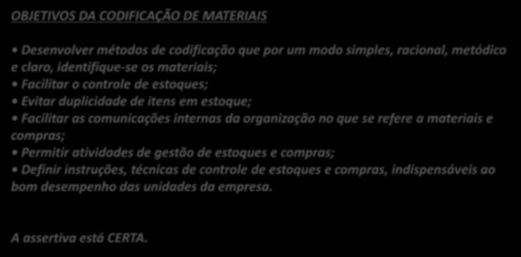 Requisitos de um Sistema de Codificação de Materiais expansividade = deve suportar um aumento no rol de sua classificação, esperado com o crescimento da organização; unicidade = o código é a chave