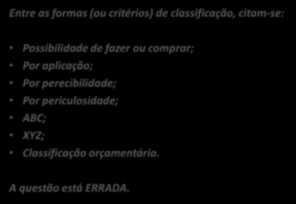 um produto final. A questão aborda o parâmetro da incorporabilidade. Há de se ressaltar que nem todo o bem incorporado a outro é matériaprima: pode ser um produto intermediário, por exemplo.