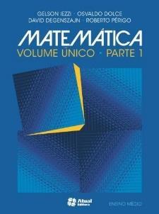 Matemática Livro: Matemática Volume Único Edição:6ª edição Autores: Gelson Iezzi, Osvaldo Dolce, David Degenszajn,