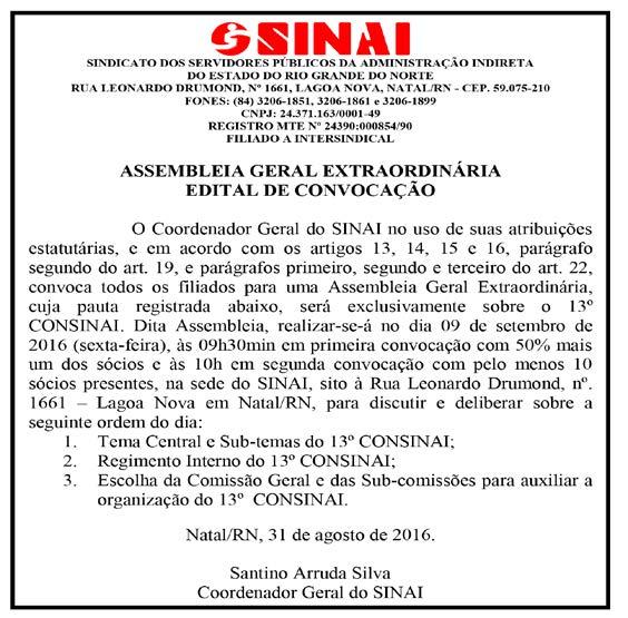 sinairn@hotmail.com Site: www.sinairn.com.br Administração Indireta: CEASA, DATANORTE, DER, DETRAN, EMATER, EMPARN, FUNDAC, FJA, IDEMA, IPERN, JUCERN, IDIARN, EMPROTUR E CEHAB.