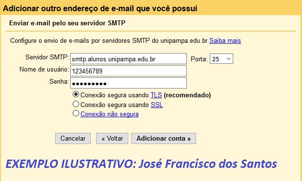 5 Na janela, "Enviar e-mail pelo seu servidor SMTP", deverão constar as seguintes informações: 5.1 Servidor SMTP: smtp.alunos.unipampa.edu.br 5.2 Porta: 25 5.