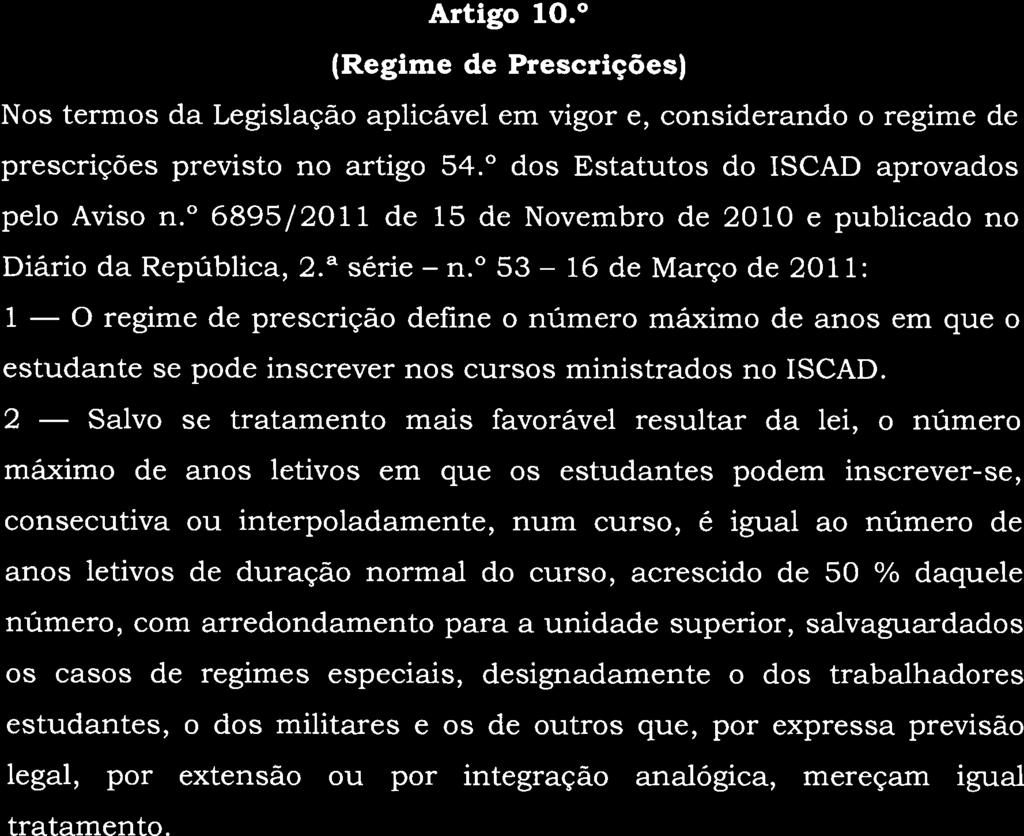 da Administraçào a) A inscrição nos sucessivos anos de cada curso dever-se-á nortear pela aplicação da regra da aprovação em 75 % das disciplinas que compõem o currículo dos anos precedentes.