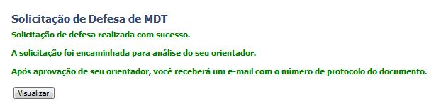 seguinte tela: A tela acima informa que a composição da comissão examinadora foi corretamente preenchida e a Solicitação de Defesa de MDT foi tramitada para o Prof.