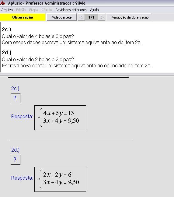 7 Protocolo 2 Continuação da observação da atividade 2 realizada no Aplusix pela dupla 4. Nas atividades 2.c e 2.