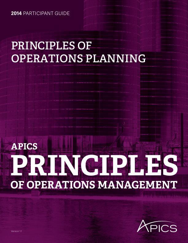 APICS Principles Program APICS Principles of Operations Management Modular courseware system Foundational knowledge spanning major operations management activities 5