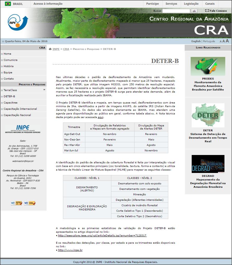 Divulgação dos Dados http://www.inpe.br/cra/ projetos_pesquisas/deterb.php Portal TerraBrasilis (http://terrabrasilis.
