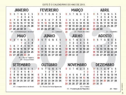 É importante que Professor e crianças criem o hábito de registrar os eventos cotidianos no calendário, dando sentido a essa ferramenta. Por exemplo, marcar os aniversários, as festas, as férias etc.