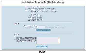 Isto o levará a uma lista de Pedidos de 2ª Via de Certidão pendentes (fig.6), onde há um link Imprimir Recibo Solicitação. Clique neste link para reimprimir o recibo.