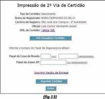 O Sistema irá considerar o dono do cartão de assinatura digital utilizado para assinar o XML, como o responsável pela emissão da 2ª Via de Certidão.