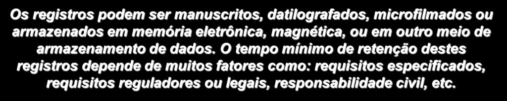 REGISTROS - Registros de calibração devem incluir no mínimo as informações : * Incertezas envolvidas na calibração. * Detalhes de manutenções. * Limitações ao uso.