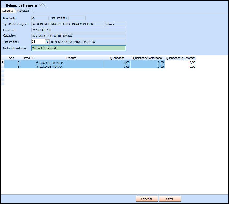Tipo Pedido: Insira o tipo que se refere a esta remessa de retorno; Motivo de Retorno: Insira o motivo pela qual a remessa está retornando; No campo Quantidade a Retornar informe a quantidade de