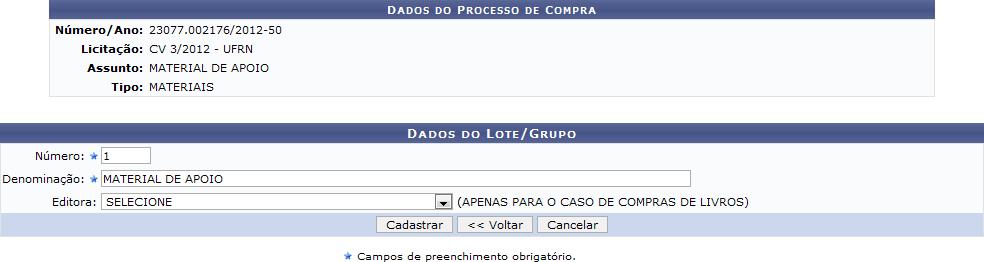 2.8 Cadastrar/Alterar Lotes/Grupos Sistema Módulo Usuários Perfil SIPAC Compras/Licitação Servidores responsáveis pela gestão do setor de compras da Instituição Gestor Compra; Gestor Importação;