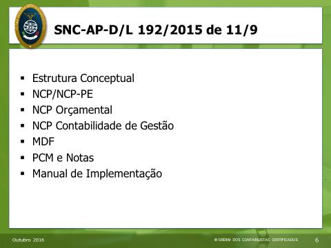 A contabilidade orçamental assenta na NCP 26 e nos classificadores orçamentais, permitindo o controlo dos créditos orçamentais, numa base de caixa na fase de orçamentação e fase de execução e a