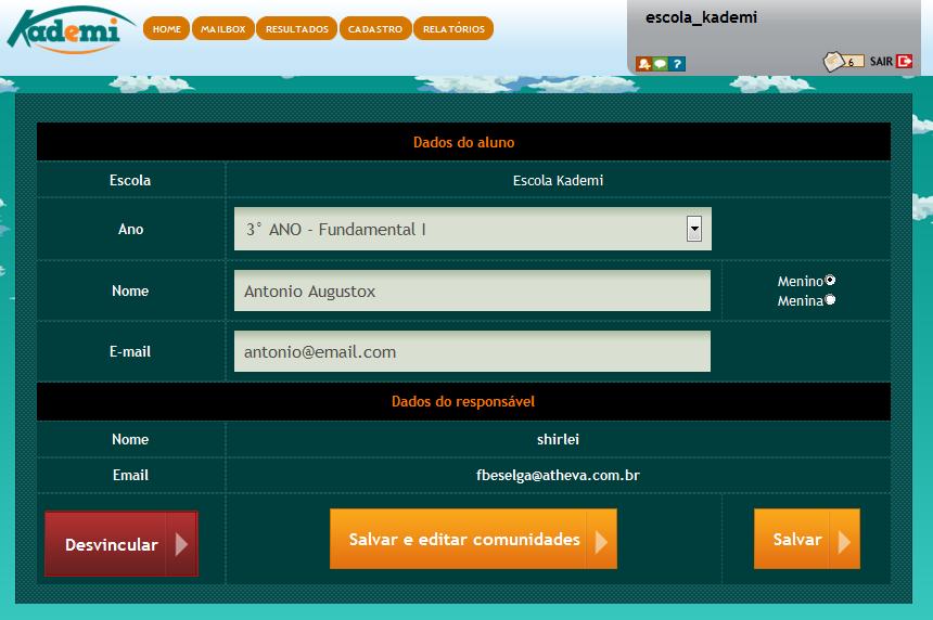 Função CADASTRO ALUNOS / Editar CADASTRO Aluno ALUNOS / Editar Aluno Informações do ALUNO: -Ano de Estudo - Nome - Email (opcional) DESVINCULAR o ALUNO: Aluno não será mais vinculado à escola no