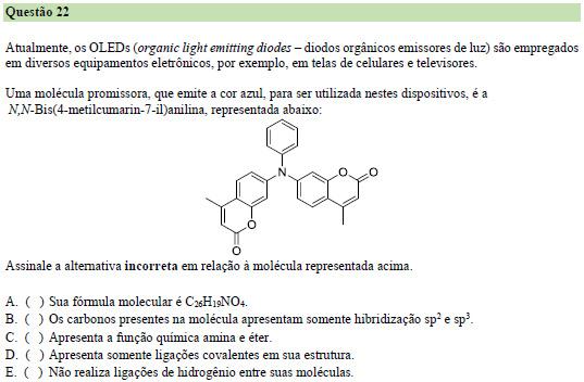 a) Correta. Conforme fórmula estrutural acima. b) Correta. Todos os carbonos da fórmula ou são saturados, portanto sp 3, ou insaturados por uma dupla, e então sp 2. c) Incorreta.