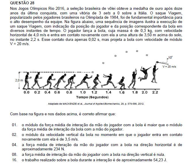 Resposta: 04 + 16 = 20 01. Incorreta. 02.