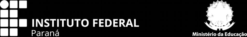 O FEDERAL DO PARANÁ, no uso de suas atribuições regimentais, por meio da Portaria n. 891, de 18 de julho de 2016, publicada no D.O.U.