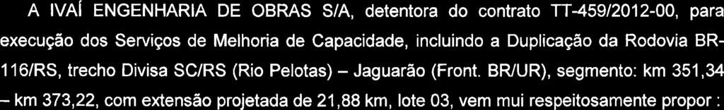 BRIUR), segmento: km 351,34 - km 373,22, com extensão projetada de 21,88 km, lote 03, vem mui respeitosamente propor