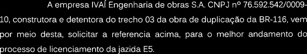 542/0009-10, construtora e detentora do trecho 03 da obra de duplicação da BR-116, vem por
