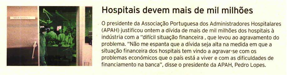 Data: 2011/04/19 DIARIO ECONOMICO - PRINCIPAL Título: Hospitais devem mais de mil milhões Tema: Saúde em geral Periodicidade: Diaria Âmbito: Nacional