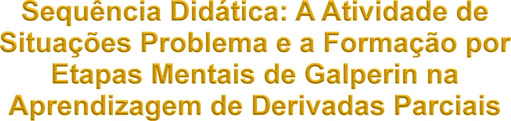 UNIVERSIDADE ESTADUAL DE RORAIMA Sequência Didática: A Atividade de Situações Problema e a Formação por Etapas