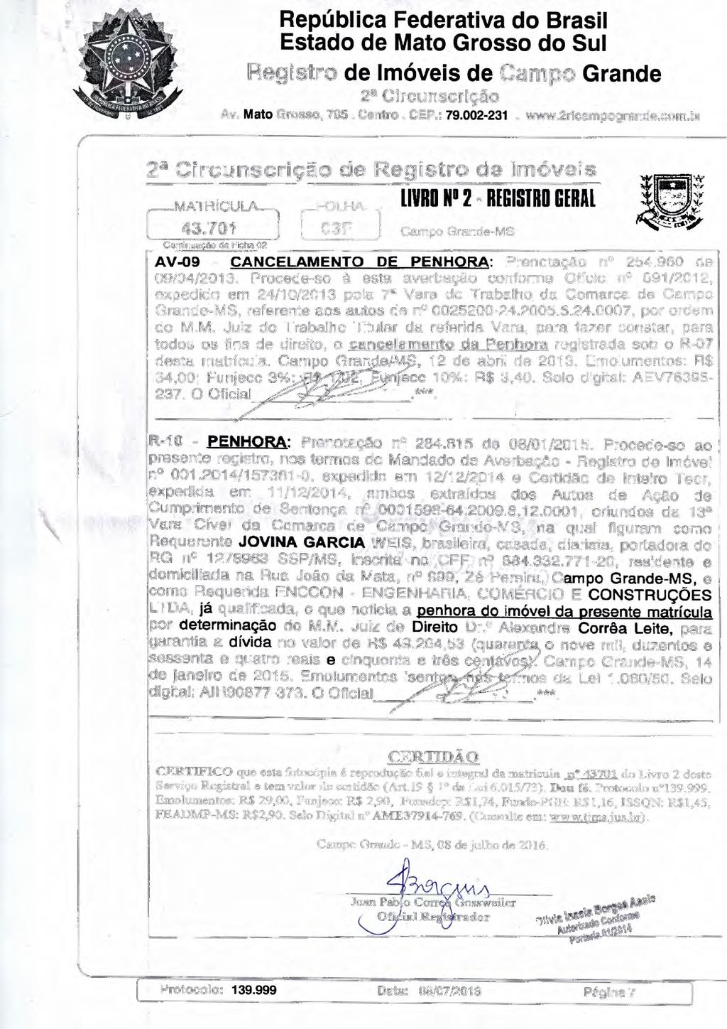 República Federativa d Brasil Estad de Mat Grss d Sul Reistr de Imóveis de Camp Grande 2 8 Circunscriçã Av. Mat Grss, 785. Centr. CEP.: 79.002-231.2rlcamprande.cm.