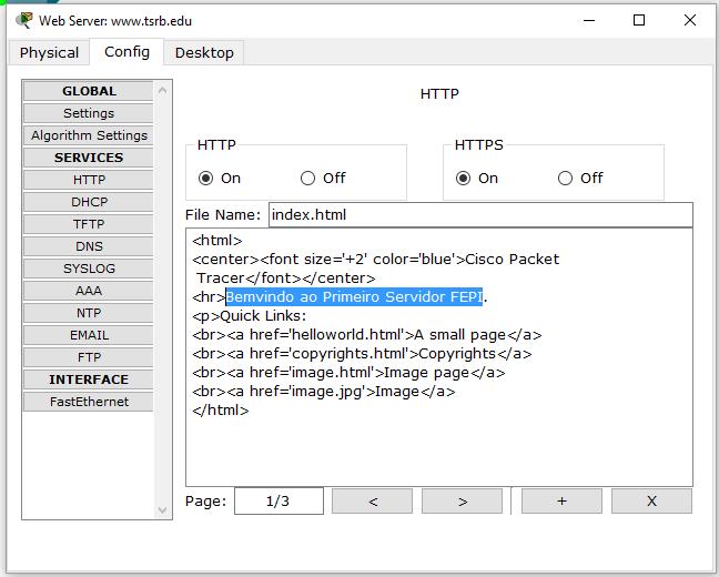 Configuring the www.tsrb.edu Web Server Aplicação: DHCP, DNS, and HTTP HTTP Change the sentence, <hr>welcome to Packet Tracer 5.