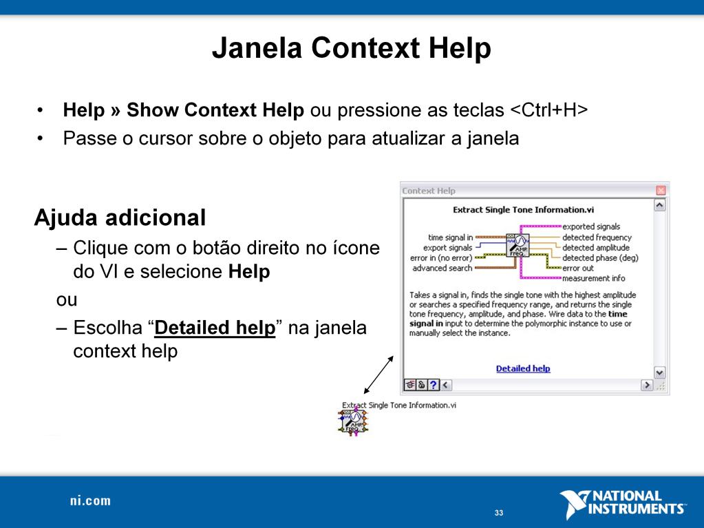 A Janela Context Help mostra informações básicas sobre os objetos do LabVIEW quando o cursor passa sobre cada ítem.