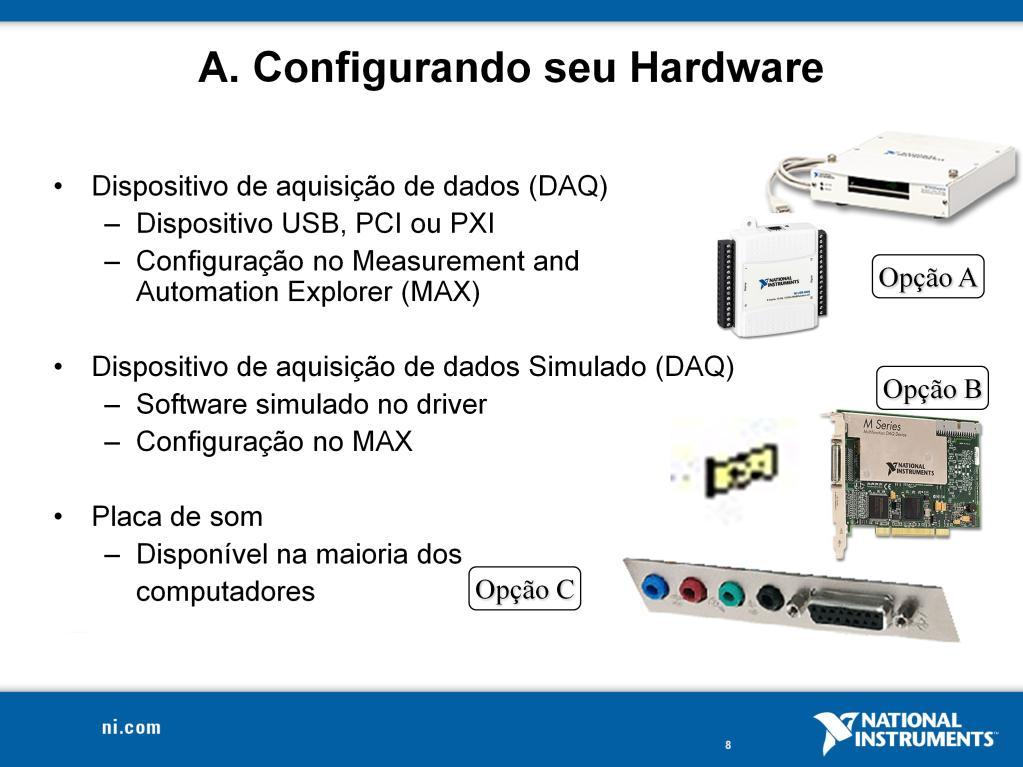 Este curso de LabVIEW foi desenvolvido para ser utilizado por pessoas com ou sem acesso ao hardware da National Instruments.