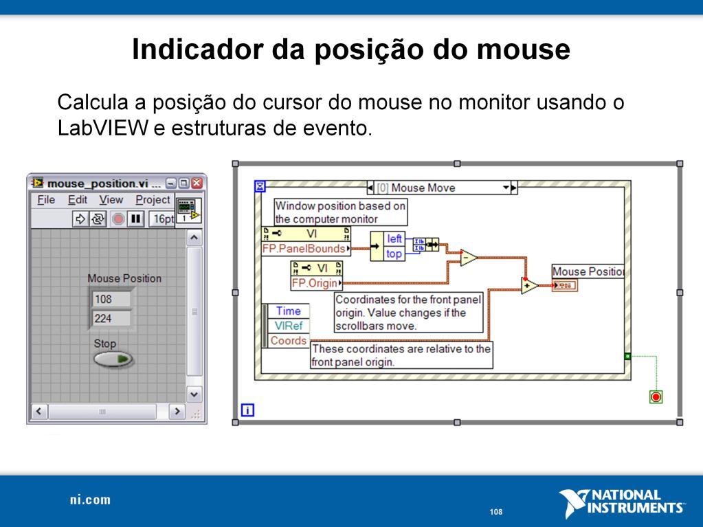 Estes eventos podem ser o movimento ou o clicar com o mouse, usar o teclado entre outros. O outro elemento que este VI utiliza são os property nodes.