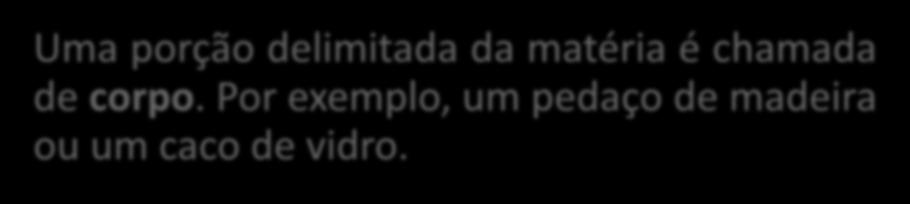 Uma porção delimitada da matéria é chamada