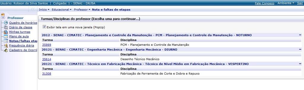 5. Registro de Notas Parciais Clique na opção Notas / faltas etapa para selecionar a turma e clique na turma / disciplina desejada.