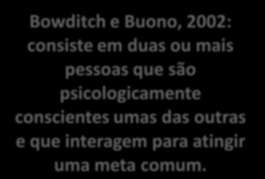 Kurt Lewin (1951/1988): um grupo não se define pela simples proximidade ou soma dos seus membros, mas como um conjunto de pessoas interdependentes.