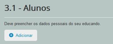 3 FICHA ALUNO Adicionar / Actualizar Clicar no botão Adicionar e preencher os campos dos dados pessoais do vosso educando que constam no formulário Alunos.