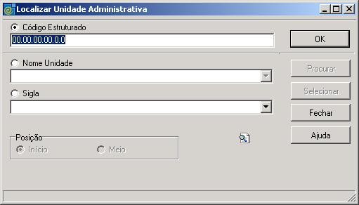 da Unidade; após acione o botão <Procurar>. 3 - A partir da seleção do Item Sigla. Selecione este item e informe a Sigla da Unidade Administrativa; após, acione o botão <Procurar >.