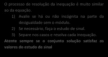 Atente sempre se o conjunto solução satisfaz os valores do estudo de sinal Como resolver equações com módulo Se não houver incógnita na parte da igualdade ausente de módulo e o número for positivo,