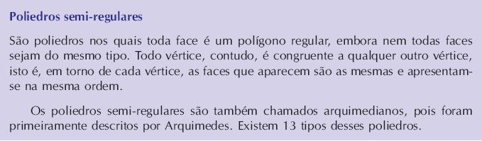 Como os Sólidos Arquimedianos não são mencionados nesses documentos, procuramos observar como são discutidos e apresentados em materiais didáticos, o que mostramos no que segue. 1.